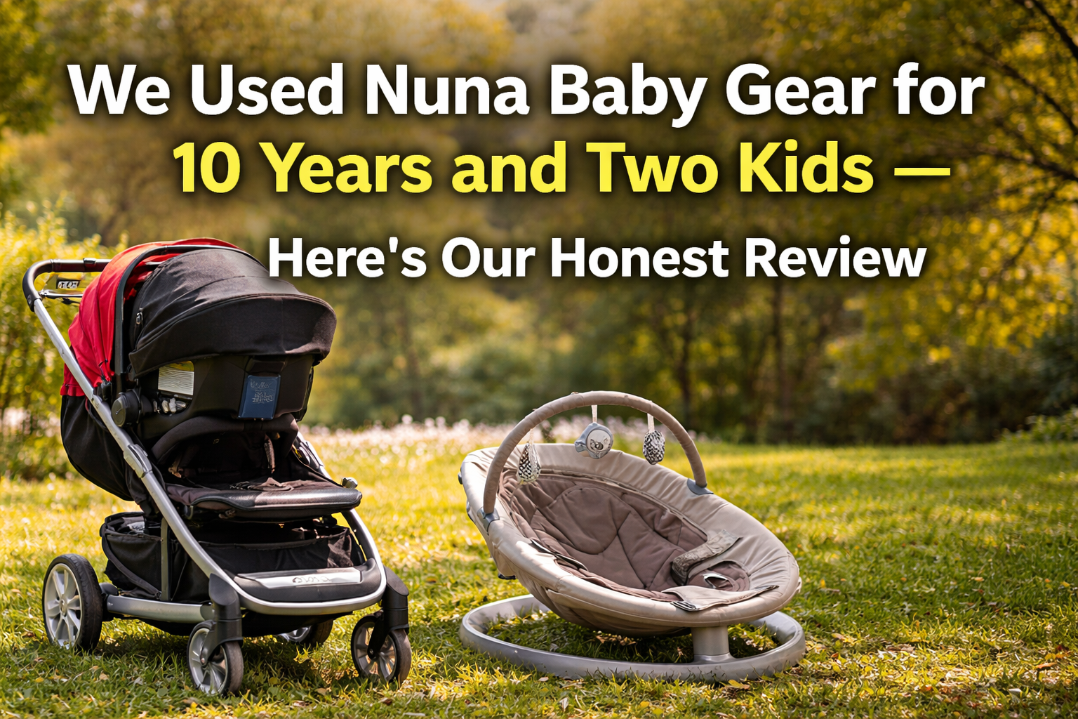 We Used Nuna Baby Gear for 10 Years and Two Kids - Here's Our Honest Review